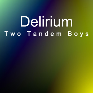 Album Delirium from Two Tandem Boys
