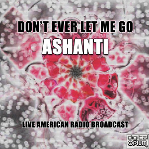 อัลบัม Don't Ever Let Me Go ศิลปิน Ashanti