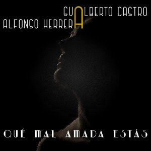 Gualberto Castro的專輯Qué Mal Amada Estás