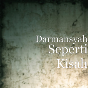 Dengarkan lagu Seperti Kisah nyanyian Darmansyah dengan lirik