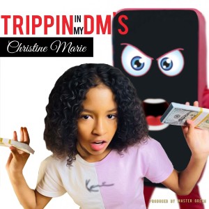 Album Trippin in My Dm's oleh Christine Marie