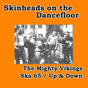 The Mighty Vikings的专辑Ska 65 / Up & Down (Skinheads on the Dancefloor)