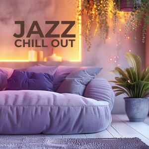 Cozy Ambience Jazz的專輯Jazz and Chill Out (Quiet Moments, Smooth Jazz for Easy Living, Mellow Tunes for a Cozy Atmosphere)