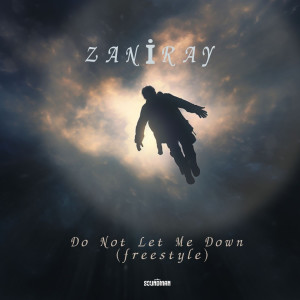 Listen to Do Not Let Me Down (Freestyle) song with lyrics from ZANIRAY