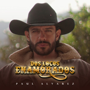 ดาวน์โหลดและฟังเพลง Dos Locos Enamorados พร้อมเนื้อเพลงจาก Paul Álvarez