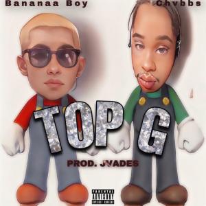 Bananaa Boy的專輯TOP G (feat. Chvbbs) [Explicit]