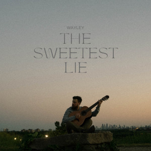 Listen to The Sweetest Lie song with lyrics from Wayley