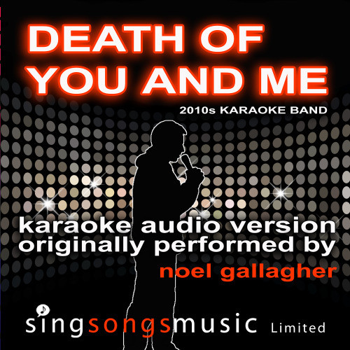 Death Of You And Me (Originally Performed By Noel Gallagher) {Karaoke Audio Version}