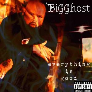 Bigghost的專輯everything is good (Explicit)