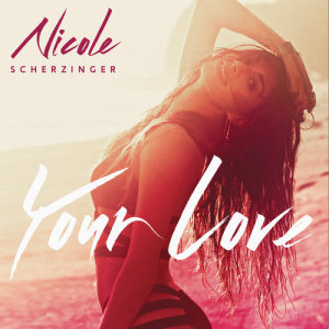 Nicole Scherzinger的專輯Your Love (Remix) - EP