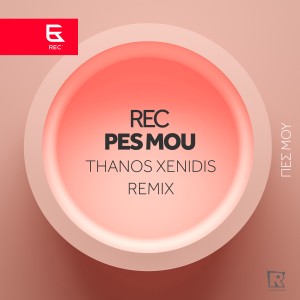 ดาวน์โหลดและฟังเพลง Pes Mou (Thanos Xenidis Remix) พร้อมเนื้อเพลงจาก REC