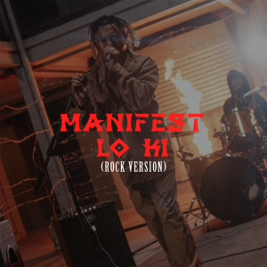 Dengarkan Manifest (Rock Version|Explicit) lagu dari Lo Ki dengan lirik