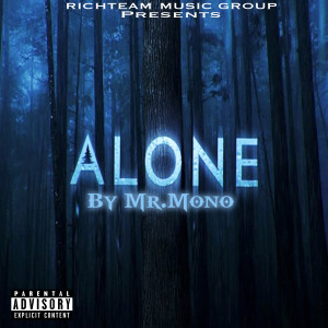 收聽Mr.Mono的Alone (Explicit)歌詞歌曲