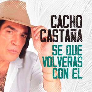 อัลบัม Se Que Volverás Con El ศิลปิน Cacho Castaña