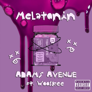 收聽Adams Avenue的Melatonin (Explicit)歌詞歌曲
