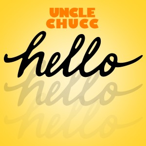 收聽Uncle Chucc的Hello歌詞歌曲