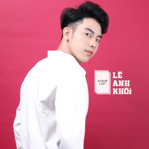Listen to Người Cũ Còn Yêu (Lofi) song with lyrics from Lê Anh Khôi