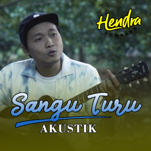 Dengarkan Sangu Turu (Acoustic) lagu dari Hendra Kumbara dengan lirik