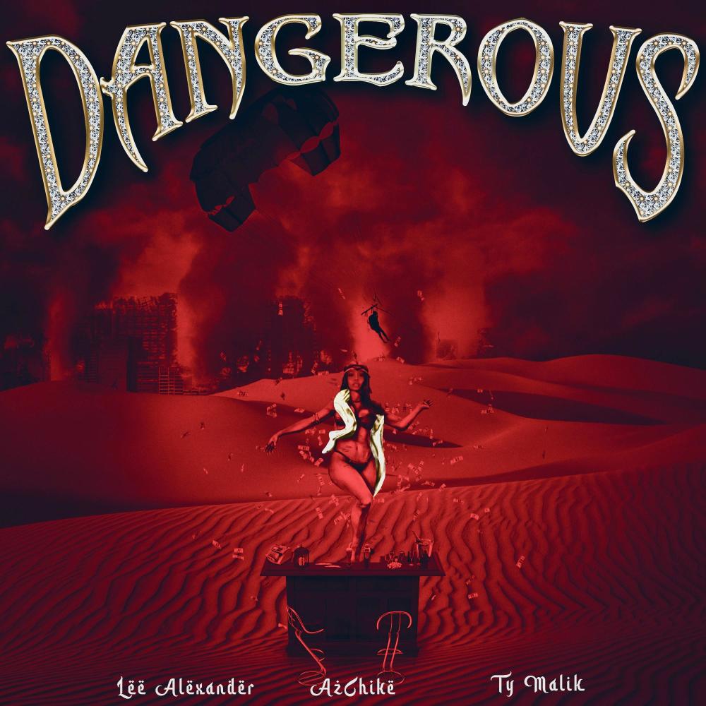 Dangerous (feat. AzChike & Ty Malik) (R.I.P. DJ Official|Explicit)