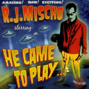 ดาวน์โหลดและฟังเพลง I Came to Play พร้อมเนื้อเพลงจาก R.J. Mischo