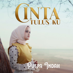 Dengarkan lagu Cinta Tulus Ku nyanyian Puspa Indah dengan lirik