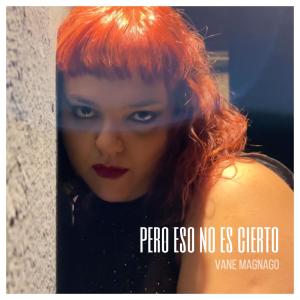 ดาวน์โหลดและฟังเพลง Pero eso no es cierto พร้อมเนื้อเพลงจาก Vane Magnago