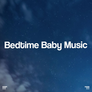 !!!" Bedtime Baby Music "!!!