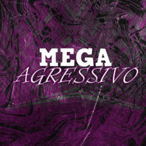 Album MEGA AGRESSIVO (Explicit) from DJ JZS