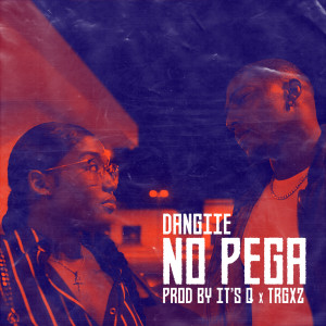 Dengarkan No Pega (Explicit) lagu dari Dangiie dengan lirik