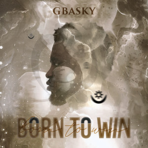 收聽Gbasky的Born to Win歌詞歌曲