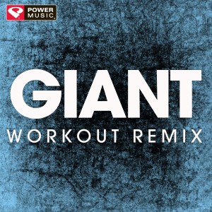 收聽Power Music Workout的Giant (Extended Workout Remix)歌詞歌曲