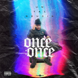 Listen to Once Once (Explicit) song with lyrics from Un Tal Geuris