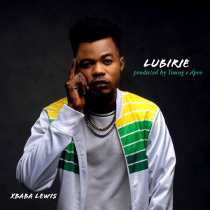 ดาวน์โหลดและฟังเพลง Lubirie พร้อมเนื้อเพลงจาก Xbaba Lewis