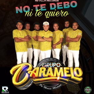 Grupo Caramelo的專輯No Te Debo Ni Te Quiero