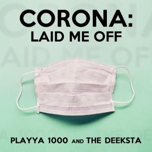 ดาวน์โหลดและฟังเพลง Corona Laid Me Off พร้อมเนื้อเพลงจาก Playya 1000