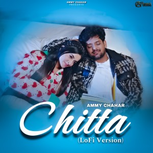 Listen to Chitta (Lo-Fi) song with lyrics from Ammy Chahar