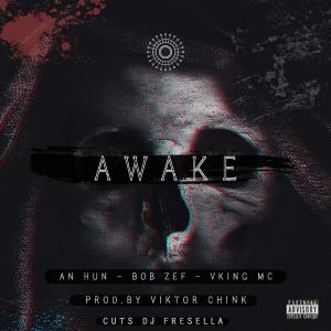 收聽Viktor Chink的Awake (feat. An Hun, Bob Zef, Vking Mc & Dj Fresella|Explicit)歌詞歌曲