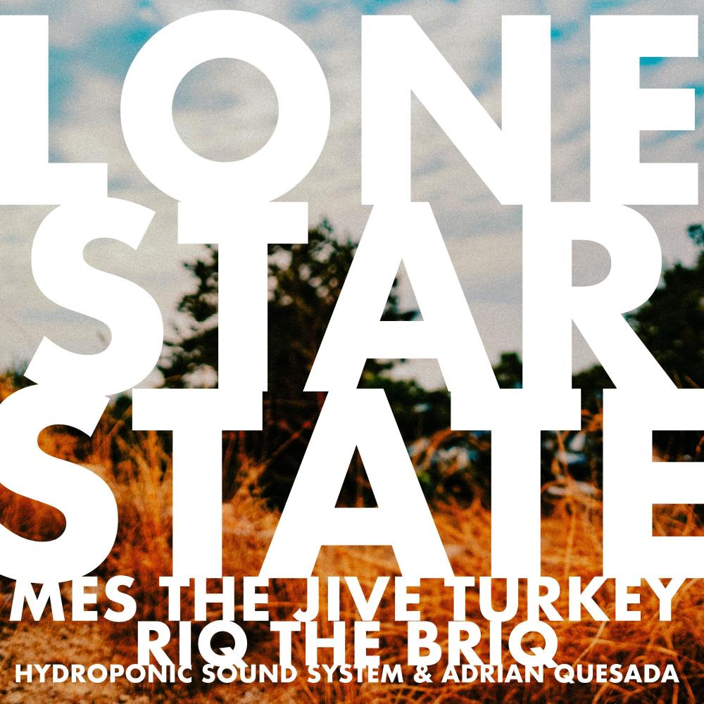 Lone Star State (feat. Riq the Briq, Hydroponic Sound System & Adrian Quesada)