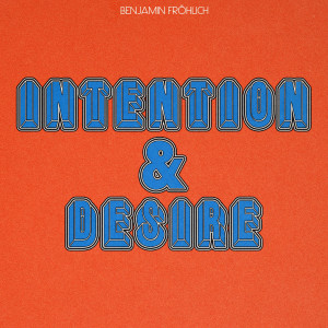Benjamin Fröhlich的专辑Intention & Desire