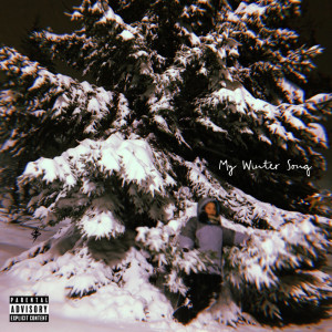 Bryce The Third的专辑My Winter Song (Explicit)