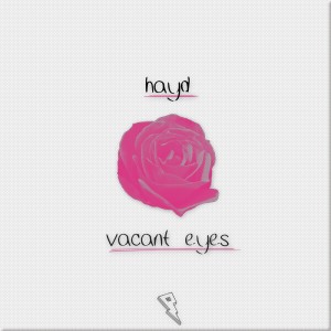 ดาวน์โหลดและฟังเพลง Vacant Eyes พร้อมเนื้อเพลงจาก Hayd