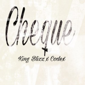 ดาวน์โหลดและฟังเพลง Cheque พร้อมเนื้อเพลงจาก King Blizz