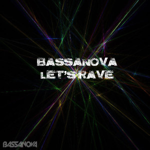 Listen to Let's Rave song with lyrics from Bassanova