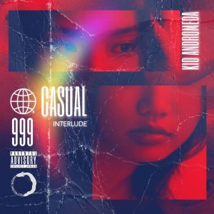Dengarkan lagu Casual (Interlude) (Explicit) nyanyian Kid Andromeda dengan lirik