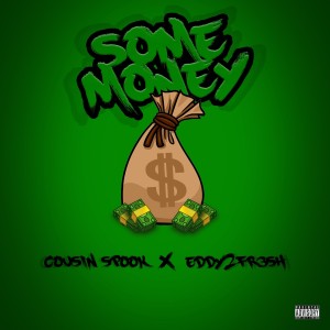 Cousin Spook的專輯Some Money (feat. Eddy2Fr3sh) (Explicit)