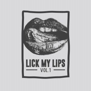 Various Artists的專輯Lick My Lips, Vol. 1