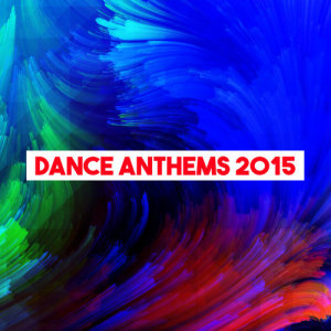 อัลบัม Dance Anthems 2015 ศิลปิน Dance Hits 2014 & Dance Hits 2015