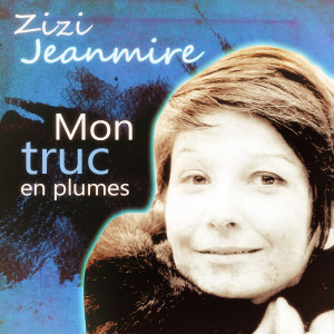 อัลบัม Mon truc en plumes ศิลปิน Zizi Jeanmaire