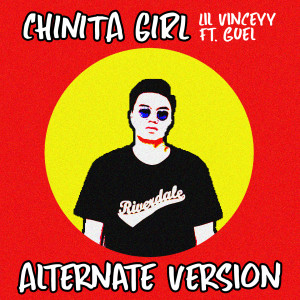 ดาวน์โหลดและฟังเพลง Chinita Girl (Alternate Version) พร้อมเนื้อเพลงจาก Lil Vinceyy