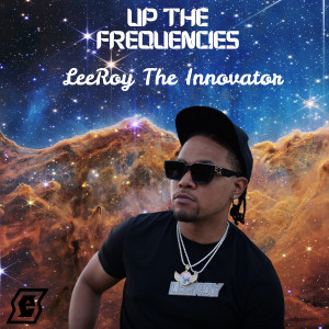 Album Up the Frequency (Explicit) from LeeRoy The Innovator